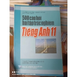 (Sách cũ SCGR) 500 Câu Hỏi Bài Tập Trắc Nghiệm Tiếng Anh 11 - Trương Khải Vân, Hoàng Văn Bá, Đào Thị Mỹ Hạnh 2007 VAVO-AK2ST3 Blogmeo090426