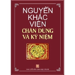 Nguyễn Khắc Viện - Chân dung và Kỷ niệm - Thái Hà Books - TB 2007 [TSTK]