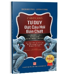 Cẩm nang tư duy đặt câu hỏi bản chất (TB2019) mới 100% Richard Paul - Linda Elder 2019 HCM.PO 344395