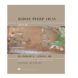 Kinh pháp hoa - Tiểu sử - Donald S Lopez - 2024 - Đông Tây Rebooks.vn