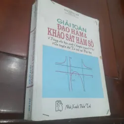Giải toán ĐẠO HÀM & KHẢO SÁT HÀM SỐ dùng cho học sinh chuyên và luyện thi Đại học