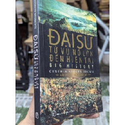 Đại sử: từ vụ nổ lớn đến hiện tại - Cynthia Stokes Brown (Phan Triều Anh dịch) 473847