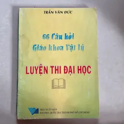 66 câu hỏi giáo khoa học vật lý luyện thi Đại Học