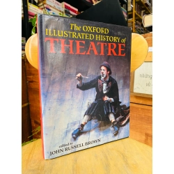 THE OXFORD ILLUSTRATED HISTORY OF THEATRE - EDITED BY JOHN RUSSELL BROWN