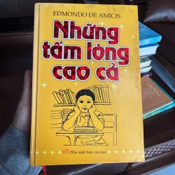 Những Tấm Lòng Cao Cả – Edmondo De Amicis | Bản bìa cứng NXB Văn Học- K2 995039