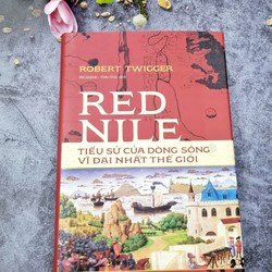 Red Nile - Tiểu Sử Của Dòng Sông Vĩ Đại Nhất Thế Giới