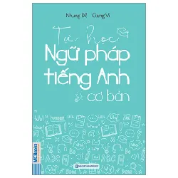 Tự Học Ngữ Pháp Tiếng Anh Cơ Bản - Nhung Đỗ, Giang Vi