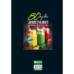 80 Công Thức Làm Nước Ép Và Sinh Tố - Bổ Dưỡng Và Thanh Lọc Cơ Thể - Tường Vân 194702