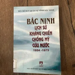 BẮC NINH LỊCH SỬ KHÁNG CHIẾN CHỐNG MỸ CỨU NƯỚC 1954 - 1975