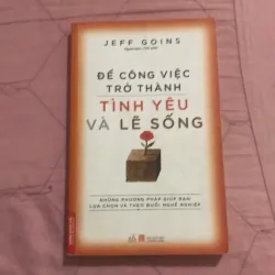 Để công việc trở thành tình yêu và lẽ sống 
