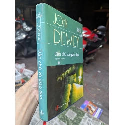 DÂN CHỦ VÀ GIÁO DỤC - JOHN DEWEY ( PHẠM ANH TUẤN DỊCH ) 302550