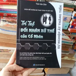 Trí Tuệ Đối Nhân Xử Thế Của Cổ Nhân - Trần Văn Dân