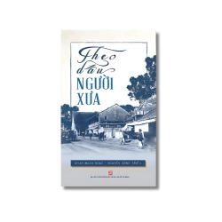 Theo dấu người xưa - Phan Mạnh Hùng ; Nguyễn Đông Triều