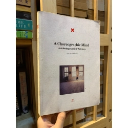 A Choreographic Mind: Autobodygraphical Writings - Susan Rethorst