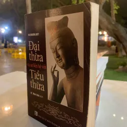 ĐẠI THỪA VÀ SỰ LIÊN HỆ VỚI TIỂU THỪA - NALINAKSHA. DULL (HT. MÌNH CHÂU dịch)  1041826