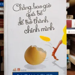 Chẳng bao giờ quá trễ để trở thành chính mình