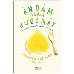 Ăn Dặm Không Nước Mắt - Ăn Dặm Kiểu Nhật Và Những Món Ngon Lành Cho Bé - Nguyễn Thị Ninh