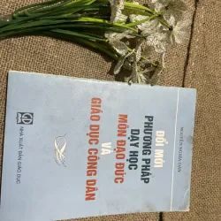 NGUYỄN NGHĨA DÂN - ĐỔI MỚI PHƯƠNG PHÁP DẠY HỌC MÔN ĐẠO ĐỨC VÀ GIÁO DỤC CÔNG DÂN