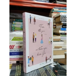 Trên thế giới có trăm ngàn kiểu yêu - Li Qiong (Mỹ Tịch dịch)