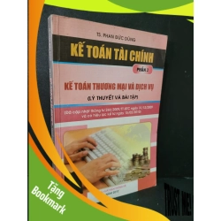 (TẶNG BOOKMARK) Kế toán tài chính phần 2 kế toán thương mại và dịch vụ (lý thuyết và bài tập) mới 80% bẩn bìa 2010 TS. Phan Đức Dũng RBK1604 GIÁO TRÌNH, CHUYÊN MÔN