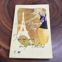 [Sách Không Đẹp] - II Văn Học: Nhắm Mắt Thấy Paris - Dương Thuỵ - 2011 1008463