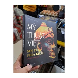 Mỹ Thuật Việt Soi Từ Phía Khác - Trần Hậu Yên Thế - 2022