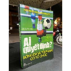 Ai quyết định bóng đá và tội phạm có tổ chức - Declan Hill 787761