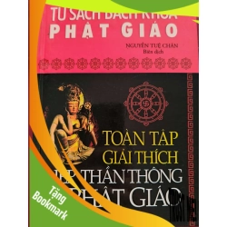 (TẶNG BOOKMARK) TOÀN TẬP GIẢI THÍCH PHÉP THẦN THÔNG PHẬT GIÁO - NGUYỄN TUỆ CHÂN - 2012 - 287 trang TÂM LINH - TÔN GIÁO - THIỀN RBK0709
