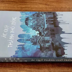 Tiểu thuyết ÁC QUỶ THÀNH PHỐ TRẮNG - Erik Larson (480 trang) 719234