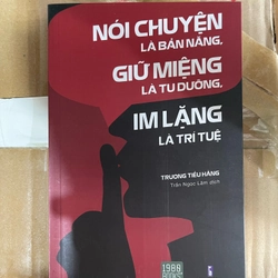 Nói chuyện là bản năng giữ miệng là tu dưỡng im lặng là trí tuệ