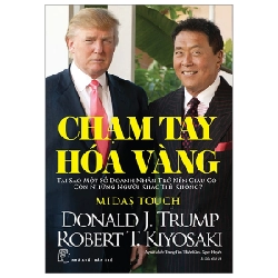 Chạm Tay Hóa Vàng - Donald J. Trump, Robert T. Kiyosaki (Mới 100%) Nhân vật, bài học kinh doanh, NXB Trẻ - SÁCH ĐẠI HỌC