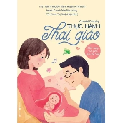 Thực hành thai giáo Thạc sĩ Tâm lý học Đỗ Thanh Huyền - Trần Diệu Hằng (Huấn luyện viên dinh dưỡng và sức khỏe nội tiết) - Thái Hà Books MẸ VÀ BÉ Blogmeo 27525