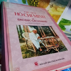 CHỦ TỊCH HỒ CHÍ MINH VÀ ĐẠO ĐỨC CÁCH MẠNG
