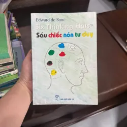 Sáu Chiếc Nón Tư Duy – Edward de Bono | Six Thinking Hats | K4 1017958