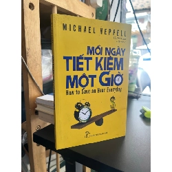 Mỗi ngày tiết kiệm một giờ - Michael Heppell 387608