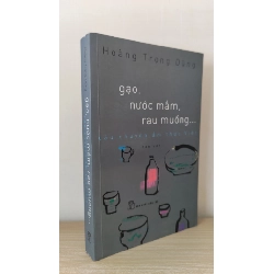 [Phiên Chợ Sách Cũ] Gạo, Nước Mắm, Rau Muống... Câu Chuyện Ẩm Thực Việt (2014) - Hoàng Trọng Dũng S2101