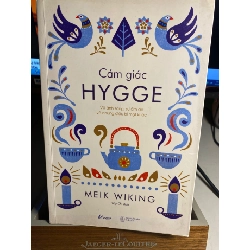 Cảm Giác Hygge - Về Ánh Sáng, Sự Ấm Áp Và Những Điều Bí Mật Khác -Tác giả Meik Wiking- NXB Thế giới 2018- Sách qua sử dụng chất lượng tốt, có hightlight STB1546