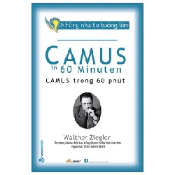 Những Nhà Tư Tưởng Lớn - Camus Trong 60 Phút - Walther Ziegler 194025