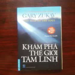 [Sách Tâm Linh] Khám Phá Thế Giới Tâm Linh - The Seat Of The Soul (Gary Zukav)