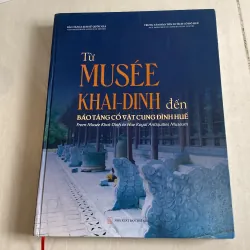 TỪ MU SÉ E KHAI - DINH ĐẾN BẢO TÀNG CỔ VẬY CUNG ĐÌNH HUẾ 1001711
