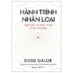 Hành Trình Nhân Loại - Nguồn Gốc Của Thịnh Vượng Và Bất Bình Đẳng (Bìa Cứng) - Oded Galor