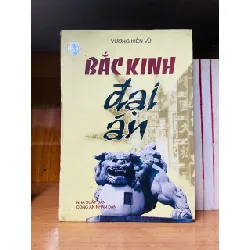 [Sách Cũ SCGR] Bắc Kinh đại án - Vương Kiến Vũ LỊCH SỬ - CHÍNH TRỊ - TRIẾT HỌC VAVO0810