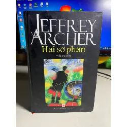 Hai Số Phận (Tiểu thuyết) - Jeffrey Archer -NXB Phụ Nữ 2006 -Bìa cứng,khổ 13x20cm,775 trang -Sách chất lượng tốt,mới STB1565 Blogmeo 27525