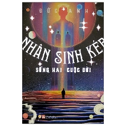Nhân sinh kép - Sống hai cuộc đời - Đức Anh - LINHLANBOOKS - Sách Văn học