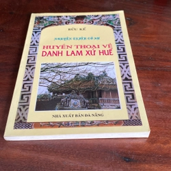 NGUYỄN TRIỀU CỐ SỰ - HUYỀN THOẠI VỀ DANH LAM XỨ HUẾ (XB 1999) 502420