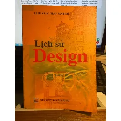 Lịch sử design-Lê Huy Văn,Trần Văn Bình-NXB Xây Dựng- Sách lưu kho mới 90% STB827 Blogmeo 27525