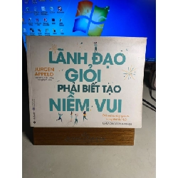 [Phiên Chợ Sách Cũ] LÃNH ĐẠO GIỎI PHẢI BIẾT TẠO NIỀM VUI - Jurgen Appelo 0506
