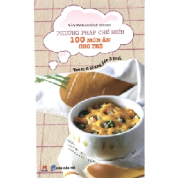 Phương pháp chế biến 100 món ăn cho trẻ 28k (HH) Mới 100% HCM.PO Độc quyền - Kỹ năng, chăm sóc sức khỏe 344431