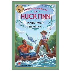 Tác Phẩm Chọn Lọc - Văn Học Mỹ - Những Cuộc Phiêu Lưu Của Huck Finn (2025) - Mark Twain