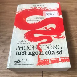 Phương Đông lướt ngoài cửa sổ - Paul Theroux 926051